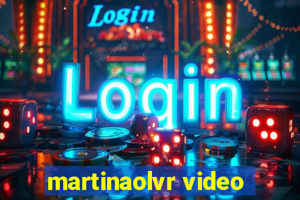 martinaolvr video